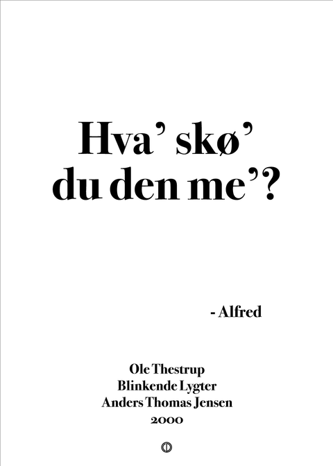 Hva' skø' du den me'?