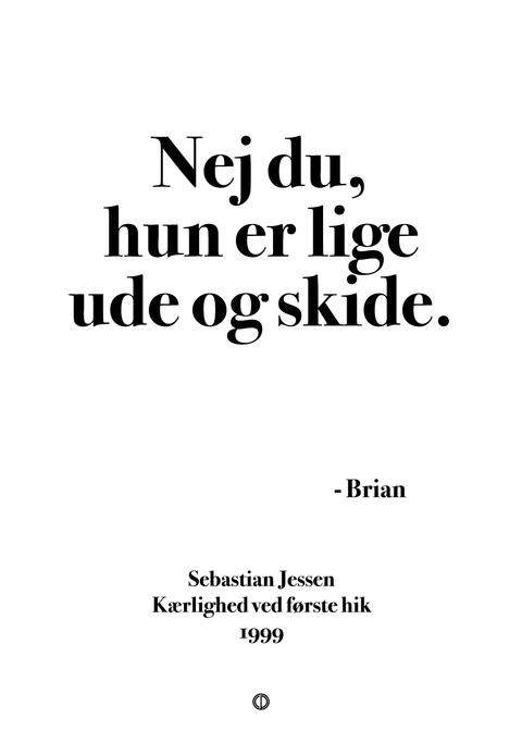 Nej du, hun er lige ude og skide