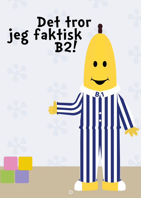 Det tror jeg faktisk B2!