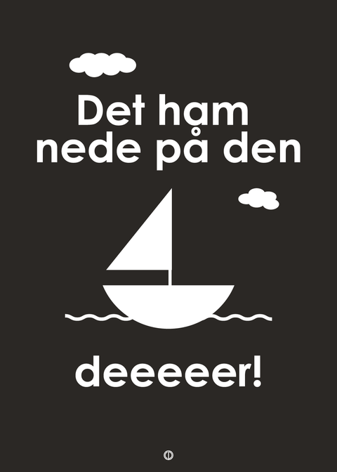 Det' ham nede på den båååd deeer