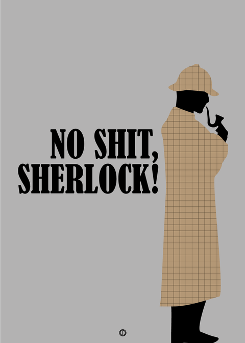 No shit, Sherlock!