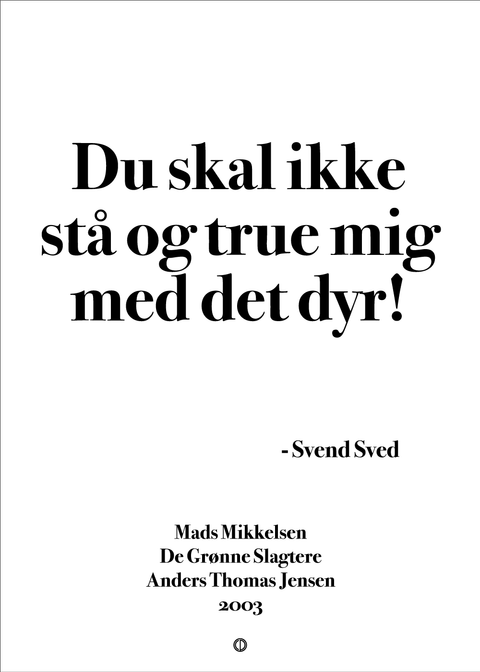 Du skal ikke stå og true mig