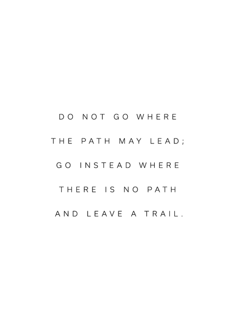 "Do not go where the path may lead..." citatplakat