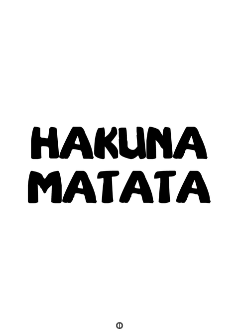 HAKUNA MATATA