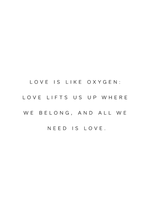 "Love is like oxygen" citatplakat