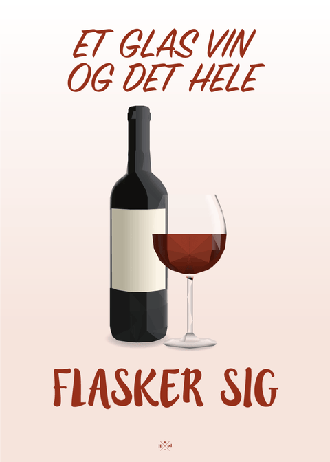 Et glas vin og det hele flasker sig - plakat