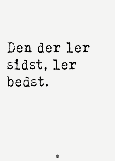 Den der ler sidst ler bedst