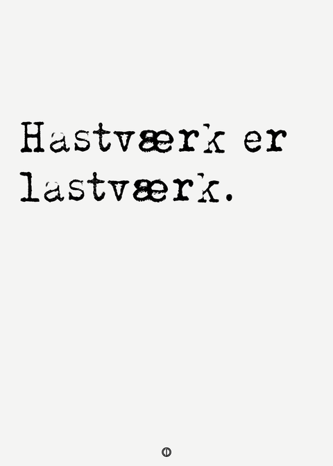 Hastværk er lastværk