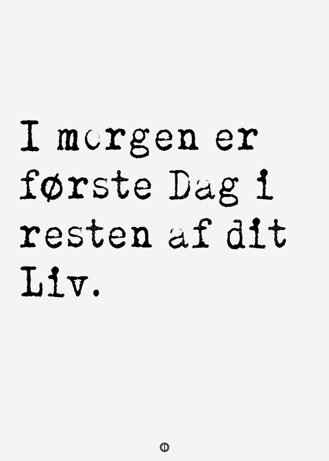 I morgen er første dag i resten af dit liv