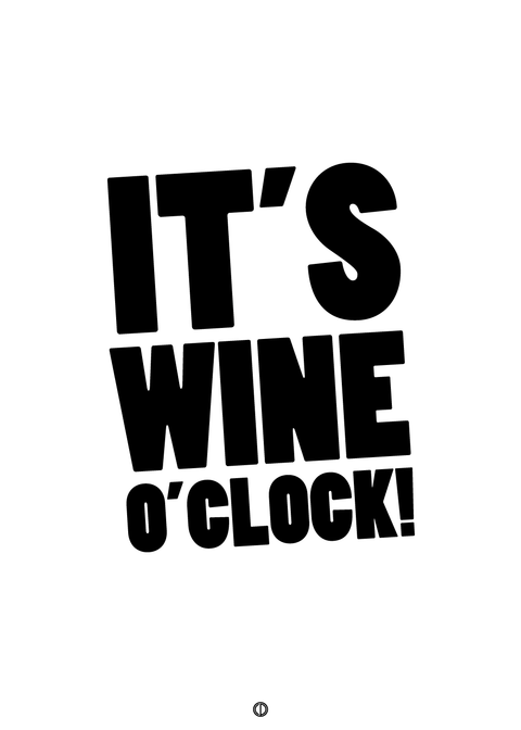 It's wine o'clock!