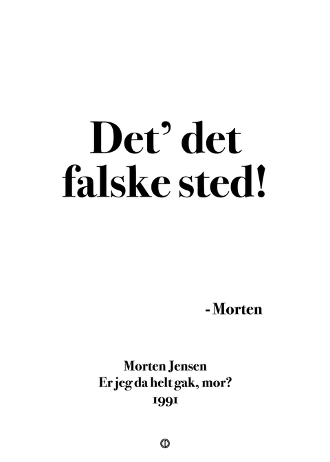 Det' det falske sted!