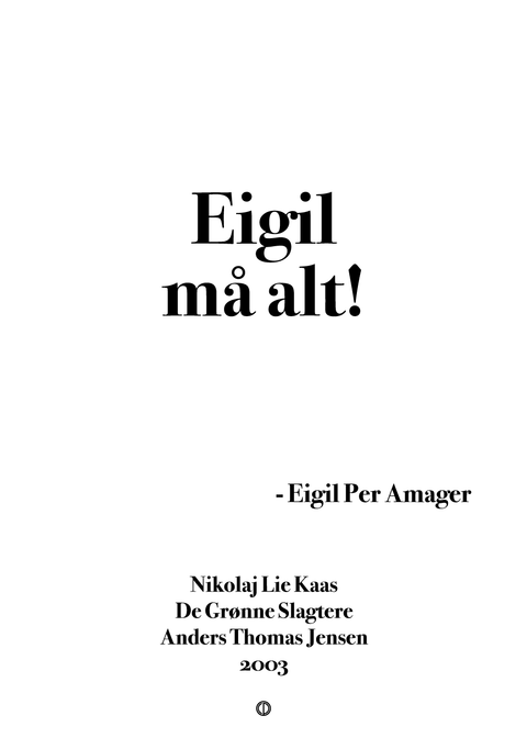 Eigil må alt!