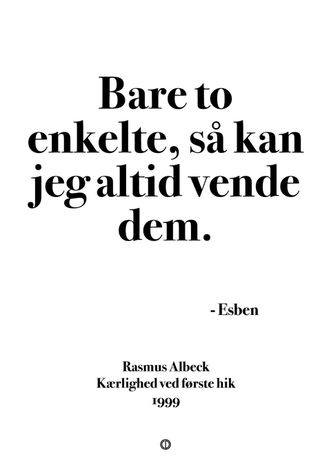 Bare to enkelte, så kan jeg altid vende dem