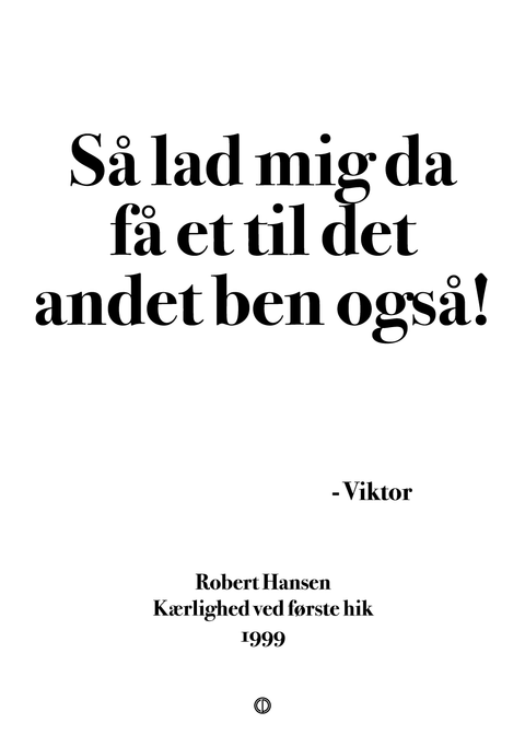 Så lad mig da få et til det andet ben også!