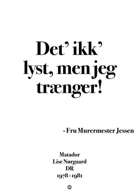 Det' ikk' lyst, men jeg trænger!