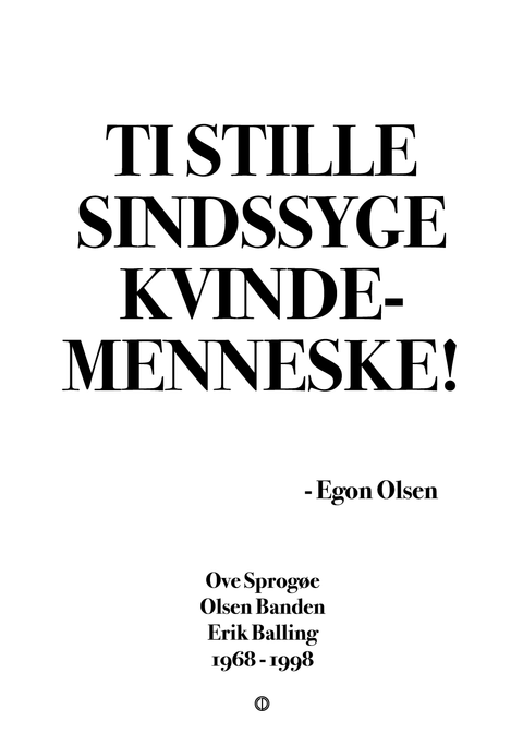 Ti stille sindsyge kvindemenneske!