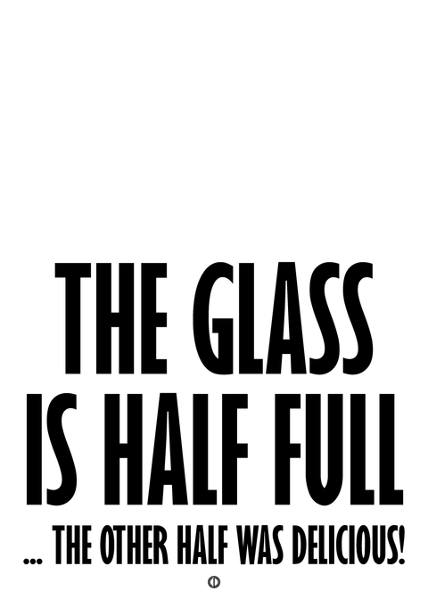 The glass is half full