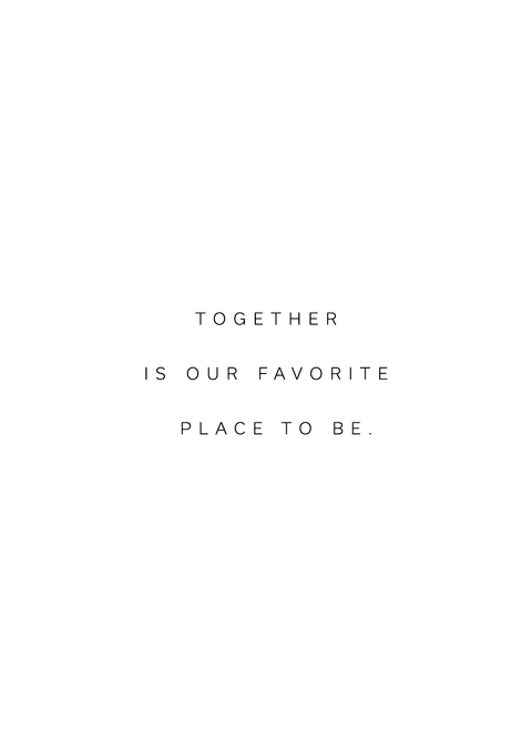 "Together is our favorite place to be" citatplakat