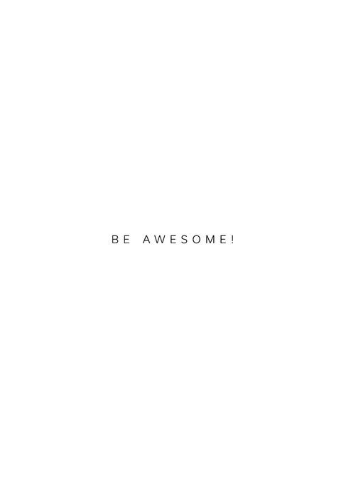 "Be awesome!" citatplakat