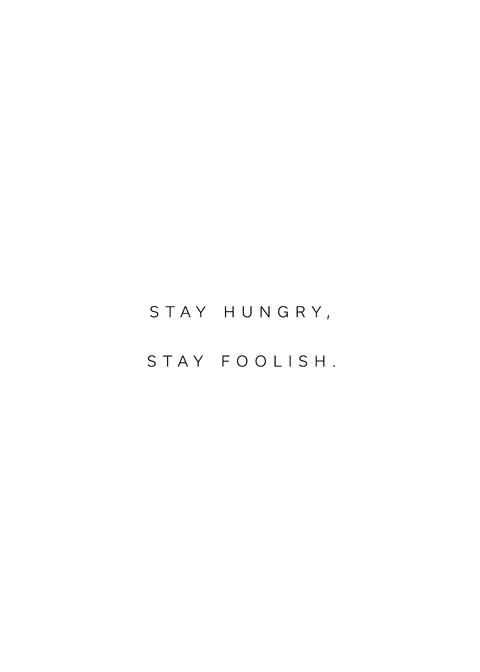 "Stay hungry, stay foolish" - Steve Jobs citatplakat