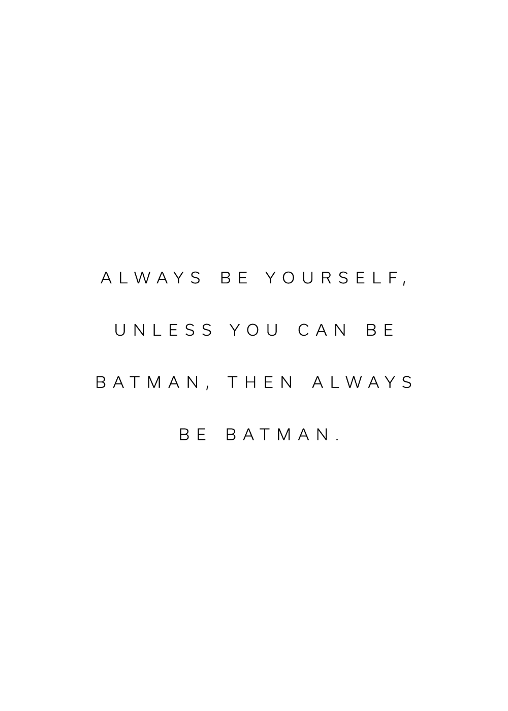 Billede af "Always be yourself, unless you can be batman, then always be batman" citatplakat